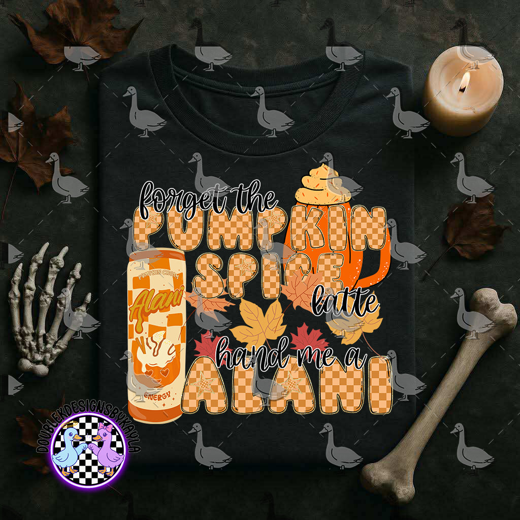 Forget the Pumpkin Spice Latte Hand Me an Alani Digital Design | Fall Energy Drink PNG