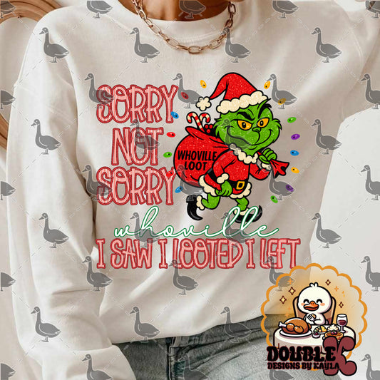 Sorry Not Sorry Whoville I Saw I Looted I Left Digital Design | Funny Grinchmas PNG