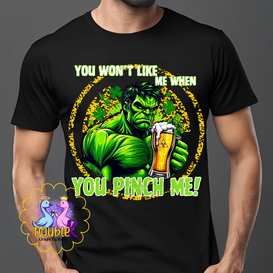 You won’t like me when you pinch me